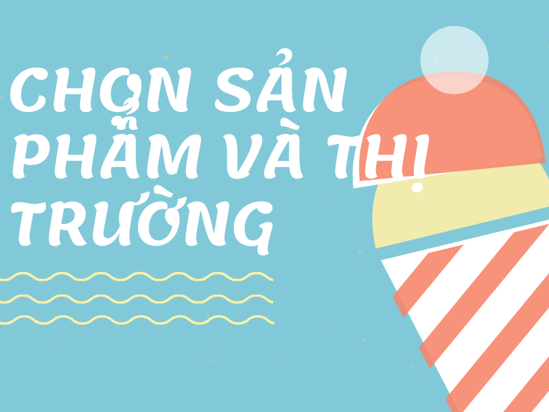 chon san pham va thi truong
