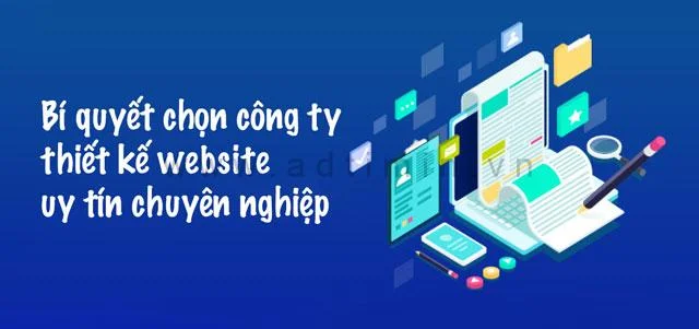 Tiêu Chí Lựa Chọn Công Ty Thiết Kế Website Uy Tín