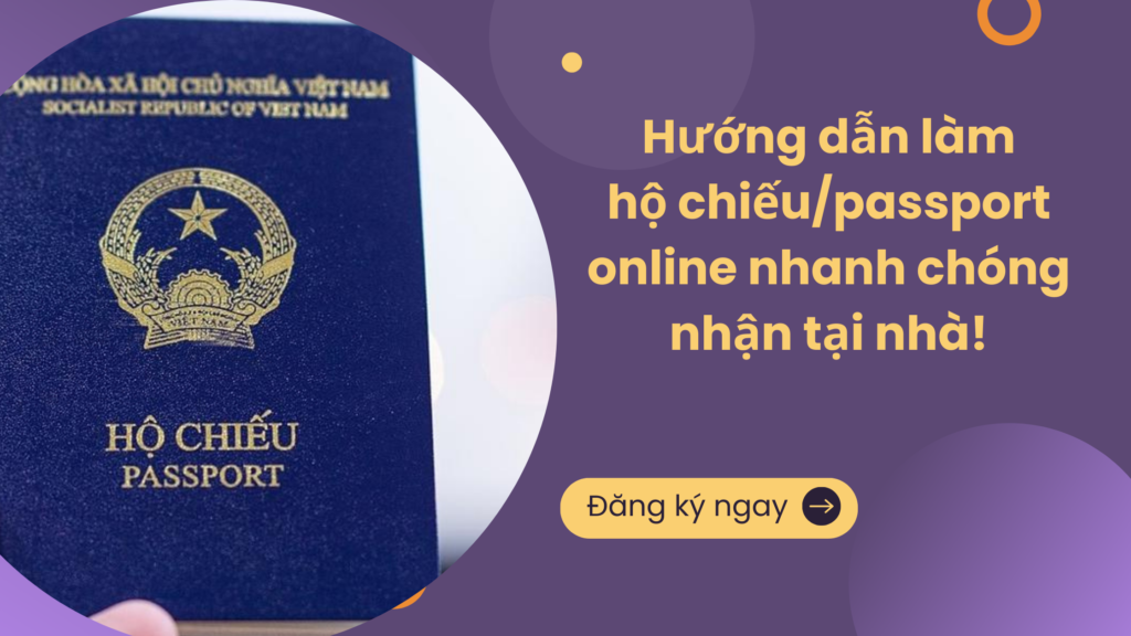 Hướng dẫn làm hộ chiếu online/passport online nhanh chóng nhận tại nhà