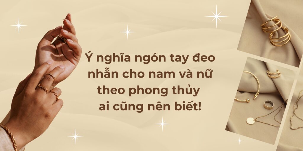 Ý nghĩa ngón tay đeo nhẫn cho nam và nữ theo phong thủy ai cũng nên biết