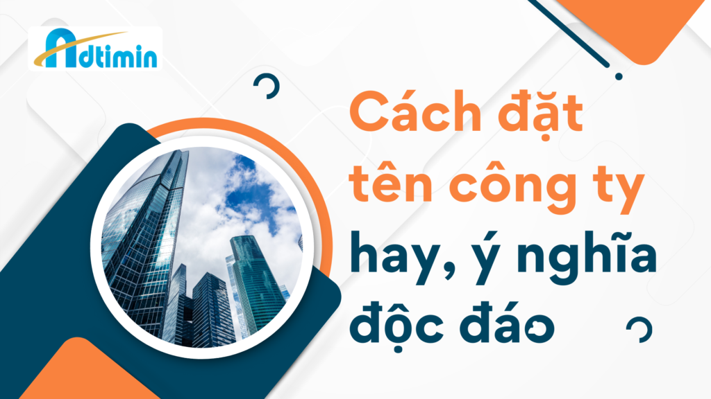 Cách đặt tên công ty hay, ý nghĩa độc đáo