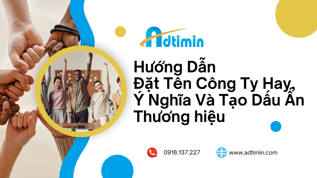 Hướng Dẫn Đặt Tên Công Ty Hay, Ý Nghĩa Và Tạo Dấu Ấn Thương hiệu